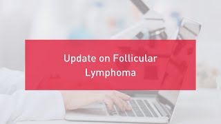 Update on Follicular Lymphoma  LRF Webinars [upl. by Aisatsan]