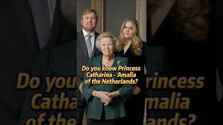 Do you know Princess CatharinaAmalia of the Netherlands [upl. by Durman770]