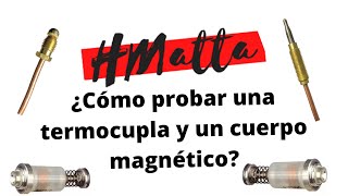 ¿Cómo probar una termocupla y un cuerpo magnetico HMatta Oficial [upl. by Eibot]