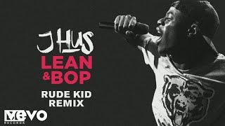 J Hus  Lean amp Bop Rude Kid Remix Audio [upl. by Kozloski882]