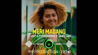 MERI MADANG  JAY4  SEMIIBWOII  JAWII  911PRODUCTION 20241 🎵🇵🇬 [upl. by Suiraj734]