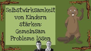 Selbstwirksamkeit von Kindern stärken Gemeinsam Probleme lösen [upl. by Robbie]