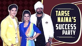 Rohan Mehra amp Avneet Kaur Host Tarse Naina’s Success Party  Kanchi Siddharth amp More [upl. by Airaet]