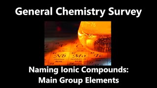 Ionic Compounds with Main Group Elements  General Chemistry Survey [upl. by Aivan441]