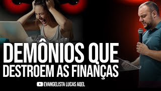 LIBERTAÇÃO FINANCEIRA  DEMÔNIOS QUE AGEM NAS FINANÇAS  Lucas Aqel [upl. by Bruni]