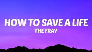 How to Save a Life  The Fray Lyrics [upl. by Gitel]