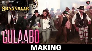 Gulaabo  Making  Shaandaar  Alia Bhatt amp Shahid Kapoor  Amit Trivedi [upl. by Hibbs]