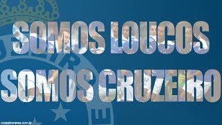 Nós Somos LOUCOS Somos CRUZEIRO [upl. by Magda]