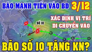 Dự Báo Thời Tiết Ngày 0312ATNĐ Ở Nam BĐ Mạnh LênBão Số 10Xác Định Vị TríThời Tiết 3 Ngày Tới [upl. by Sedinoel706]