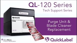 QuickLabel QL120 series  Purge Unit and Blade Cleaner Replacement [upl. by Cosetta]