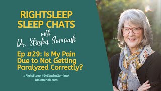 RightSleep Sleep Chat with Dr Stasha Gominak 29 Is My Pain Due to Not Getting Paralyzed Correctly [upl. by Jeremias600]