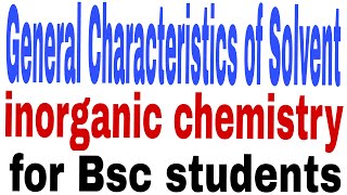 General Characteristics of Solvent for Bsc 2nd year  inorganic chemistry [upl. by Kessiah772]