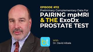 Pairing mpMRI amp The ExoDx Prostate Test w Dr David Albala  BackTable Urology Podcast Ep 112 [upl. by Rillings]