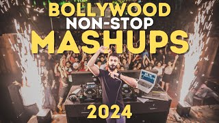 BOLLYWOOD MASHUP 2024  NON STOP HINDI DJ SONGS PARTY MIX MASHUP REMIXES LATEST MUSIC 2024 [upl. by Esille592]