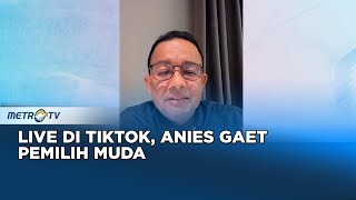 Berita Pemilu  Live Tiktok Anies Baswedan Gaet Pemilih Muda [upl. by Rosa]