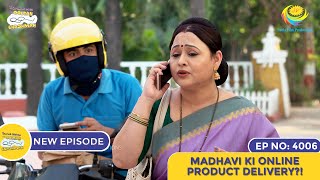 NEW Ep 4006  Madhavi Ki Online Product Delivery  Taarak Mehta Ka Ooltah Chashmah I तारक मेहता [upl. by Nele260]