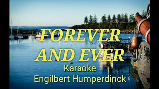 Forever and ever karaoke by Engilbert Humperdinck version [upl. by Levitus575]