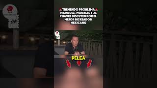 🚨TREMENDO PROBLEMA🚨 MARQUEZ MORALES Y JC CHAVEZ DISCUTEN POR EL MEJOR BOXEADOR MEXICANO [upl. by Yrannav711]