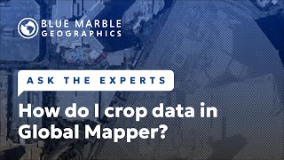 Ask The Experts How do I crop data in Global Mapper [upl. by Ardnohsal]