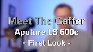 Meet The Gaffer 264 Aputure LS 600c  First Look [upl. by Sheridan]