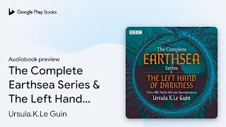 The Complete Earthsea Series amp The Left Hand of… by UrsulaKLe Guin · Audiobook preview [upl. by Ecyor]