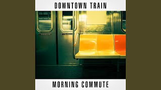 Downtown Train [upl. by Mota]