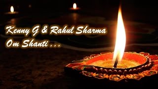 Kenny G amp Rahul Sharma  Om Shanti [upl. by Willa372]