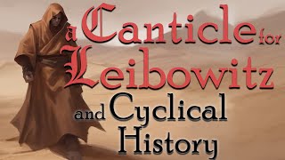 A Canticle for Leibowitz and Cyclical History [upl. by Lyrred]