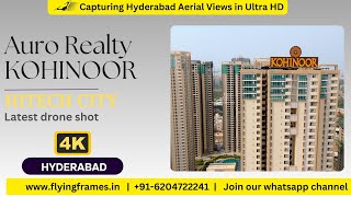 Auro Realty Kohinoor  Hitech City  Abundant Luxury  Latest Drone Video  Hyderabad Real Estate [upl. by Aubigny]