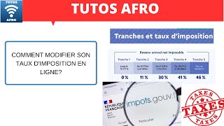 COMMENT MODIFIER SON TAUX DIMPOSITION EN LIGNE [upl. by Yrot]