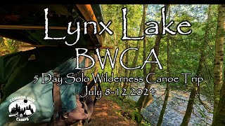 Little Indian Sioux North to Lynx Lake BWCA 5 Day Wilderness Solo Canoe Trip [upl. by Yelserp]