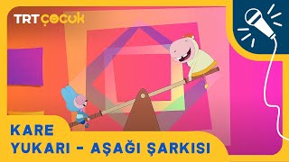 KARE  YUKARI  AŞAĞI ŞARKISI  TRT ÇOCUK [upl. by Witt]