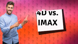 Which is better 4d or IMAX [upl. by Nomrah977]