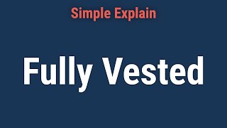 Fully Vested Definition How Vesting Schedules Work and Benefits [upl. by Nelubez]