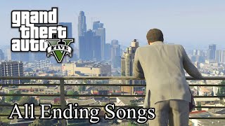 GTA V  All Ending Songs [upl. by Uel961]