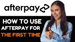 How to Use Afterpay for the First Time Afterpay Tutorial [upl. by Locke682]