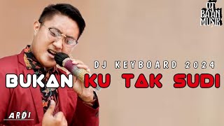 DJ KEYBOARD 2024 BUKAN KU TAK SUDI KASIH  LIVE PARIT AINIK OT BAAN MUSIK [upl. by Assilac]