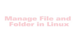 Manage File and Folder in Linux [upl. by Fisoi864]