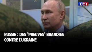 Russie  des quotpreuvesquot brandies contre lUkraine [upl. by Webb]