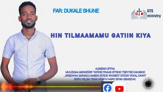 Dukale shune  HIN TILMAAMAMU GATIIN KIYYA  NEW AFAN OROMO GUJI GOSPEL SONG 2017 [upl. by Ragas841]