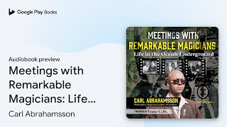 Meetings with Remarkable Magicians Life in the… by Carl Abrahamsson · Audiobook preview [upl. by Zillah455]