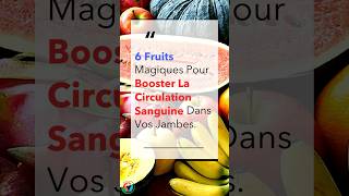 6 Fruits Magiques Pour Booster La Circulation Sanguine Dans Vos Jambes  Allez Santé [upl. by Euqinue459]