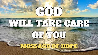 God Will Take Care of You An Inspiring Message of Hope 🌟🙏 [upl. by Zebe312]