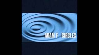 Adam F  Circles Album Edit [upl. by Yojenitsirk]