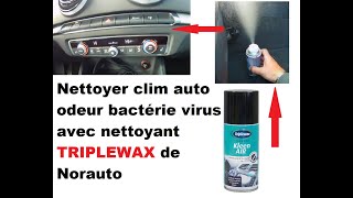 Nettoyer clim auto odeur bactérie virus Nettoyant clim Norauto Intérieur TRIPLEWAX [upl. by Ajiam]