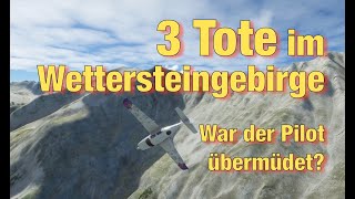 3 Tote im Wettersteingebirge – war der Pilot übermüdet [upl. by Trevor476]