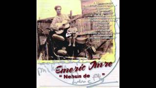 Emeric Imre  Nebun de alb [upl. by Alick]