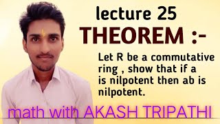 Theorem  let R be a commutative ring  show that if a is nilpotent then ab is nilpotent for b ∈ R [upl. by Venuti]