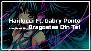 HAIDUCCI FT GABRY PONTE  DRAGOSTEA DIN TEI [upl. by Wilmette]