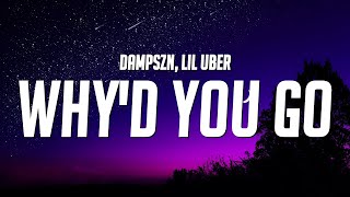 dampszn  Whyd You Go Lyrics ft Lil Uber [upl. by Borrell]